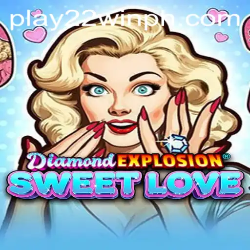 Introducing DiamondExplosionSweetLove: A Dazzling Journey with 22WinPH